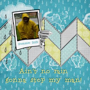 No rain gonna stop my man