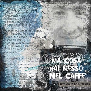 Ma cosa hai messo nel caff