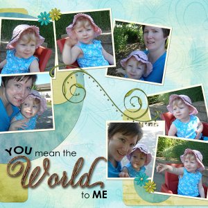 You mean the world to me