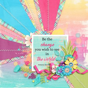 Be The Change You Wish to See