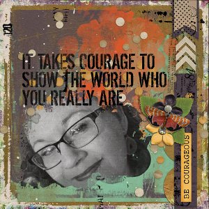 Be Courageous