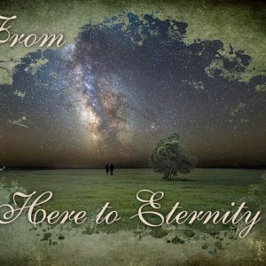 From Here to Eternity