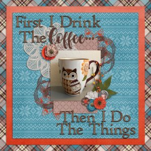 First I Drink the Coffee...