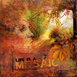 LIFE IS A MOSAIC