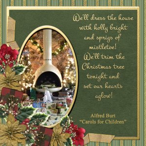 We'll dress the house with holly bright ...