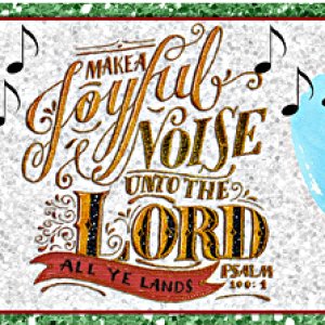Make a joyful noise