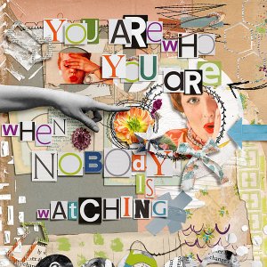 You are who you are...