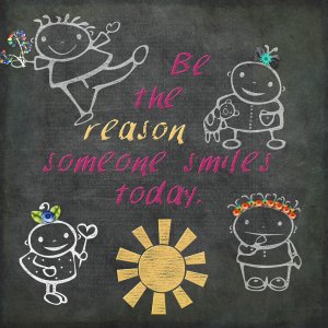 Be the reason someone smiles