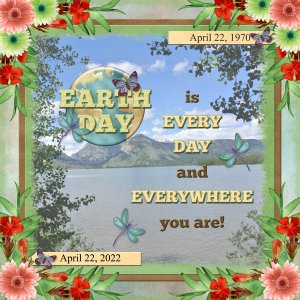 EARTH DAY is EVERY DAY and EVERYWHERE you are!