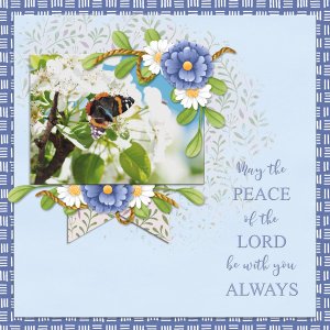 May the PEACE of the LORD be with you ALWAYS