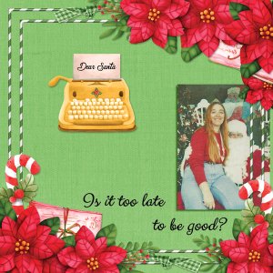 Dear Santa, Is it too late to be good?