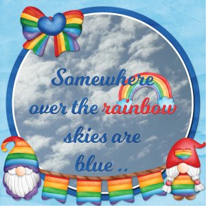 Somewhere over the rainbow skies are blue ...