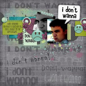 i don't wanna!