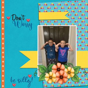 Don't worry ... be silly!