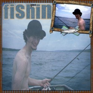 Gone Fishin