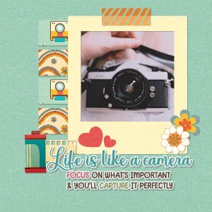 Life is like a camera