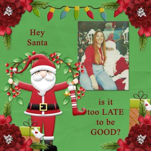 Hey Santa ..is it too late to be good?
