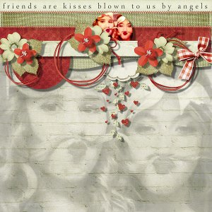 Friends are kisses blown to us from angels
