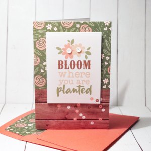 Bloom Where You Are Planted card