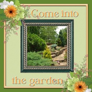 Come into the garden