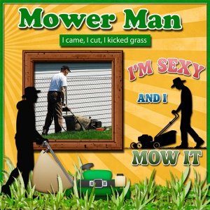 This Is My Mower Man