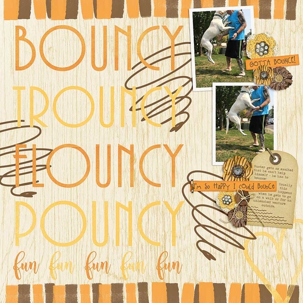 ~Bouncy, Trounch, Flouncy, Pouncy~