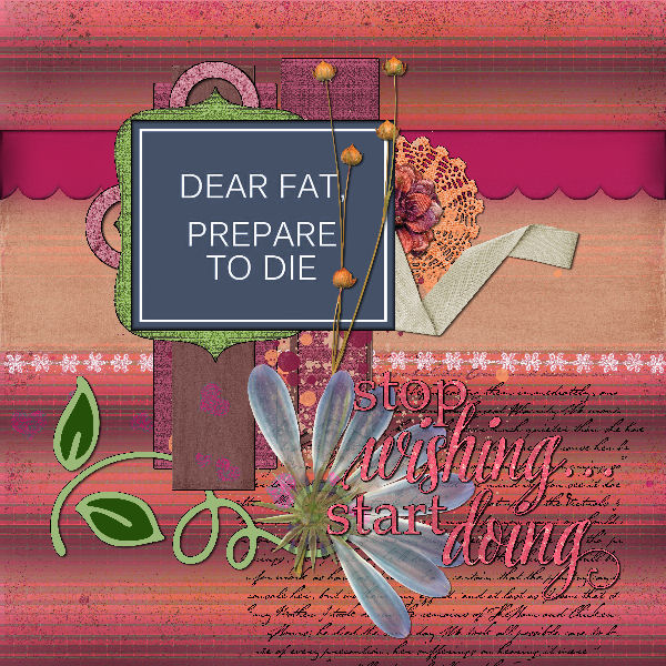 Dear Fat Prepare to Die