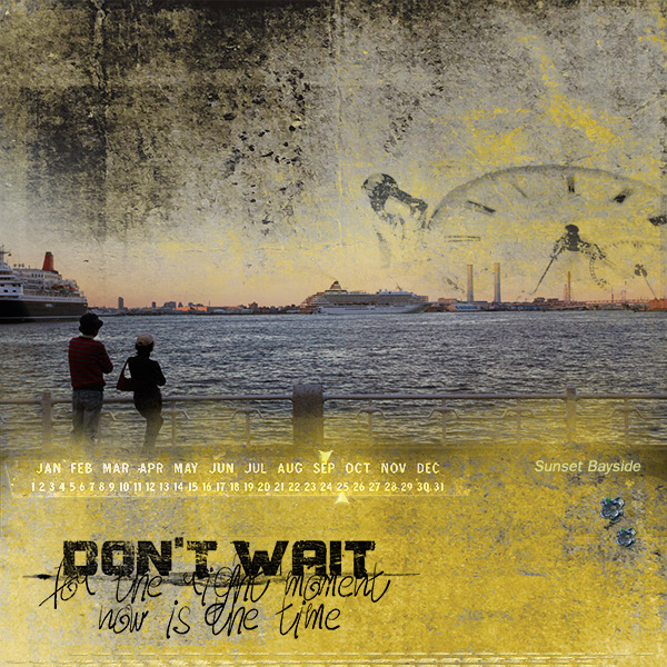 Don't wait Now is the time