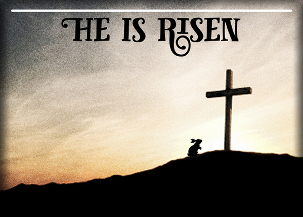 HE IS RISEN