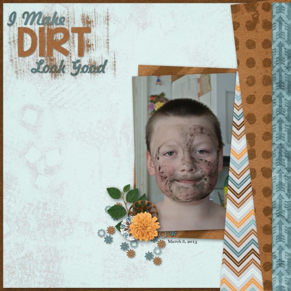 I Make Dirt Look Good