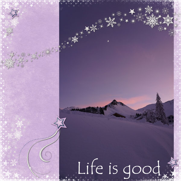Life is good