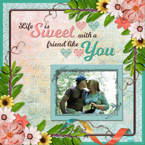 Life is Sweet with a friend like You