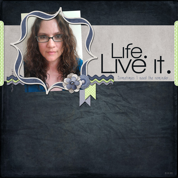 Life. Live It.