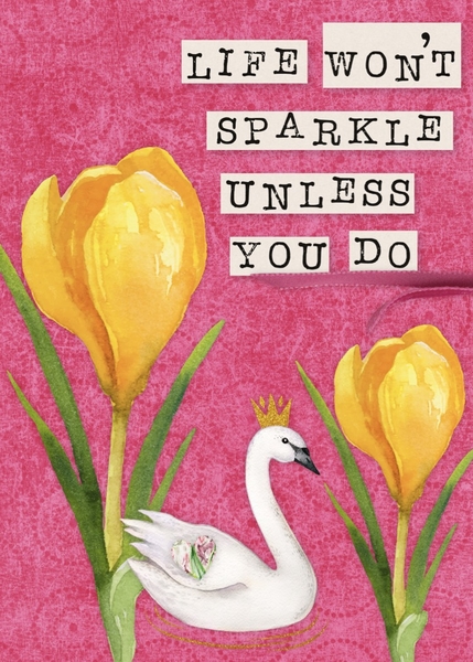 Life Won't Sparkle Unless You Do - ATC