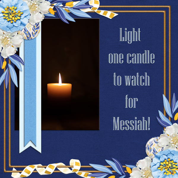 Light one candle to watch for Messiah ...
