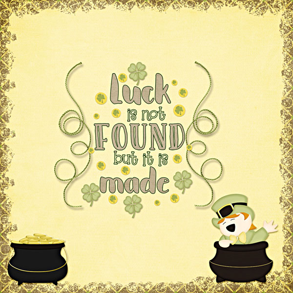 Luck is not found it is made