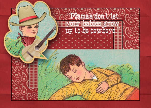 Mama's Don't Let Your Babies Grow Up to be Cowboys