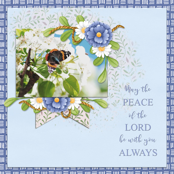 May the PEACE of the LORD be with you ALWAYS