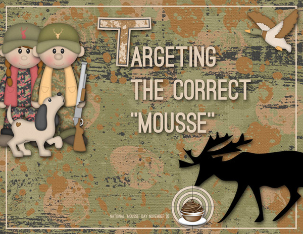 Targeting the Correct "Mousse"