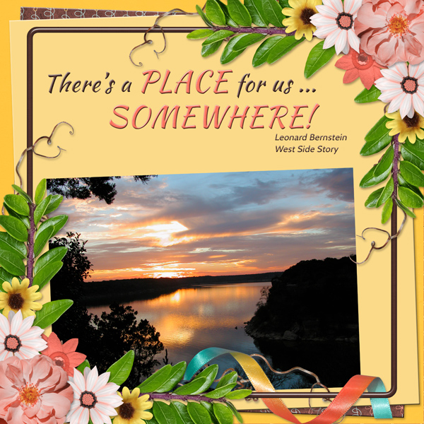 There's a PLACE for us ... SOMEWHERE!