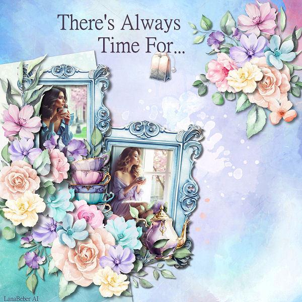 There's Always Time For Tea