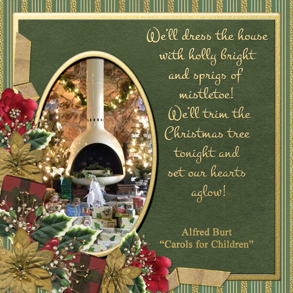 We'll dress the house with holly bright ...