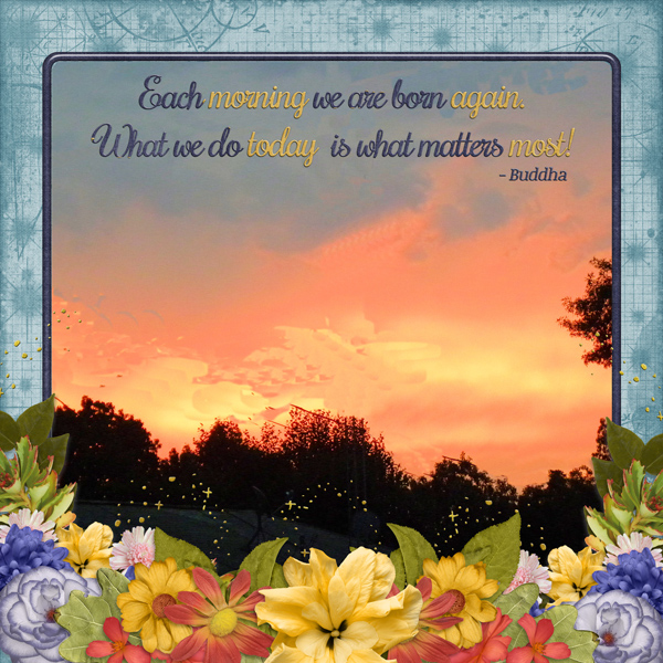 ... what we do today is what matters most.