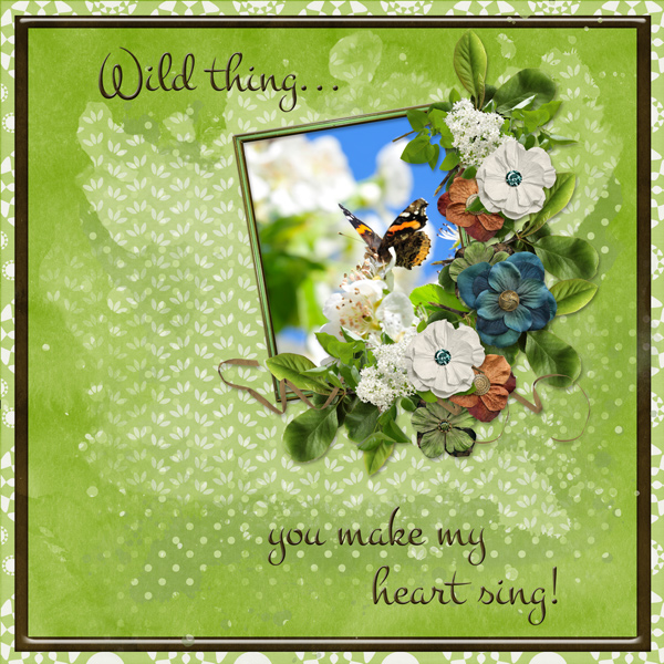 Wild thing ... you make my heart sing!