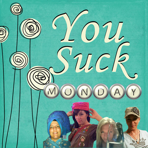 You Suck Monday